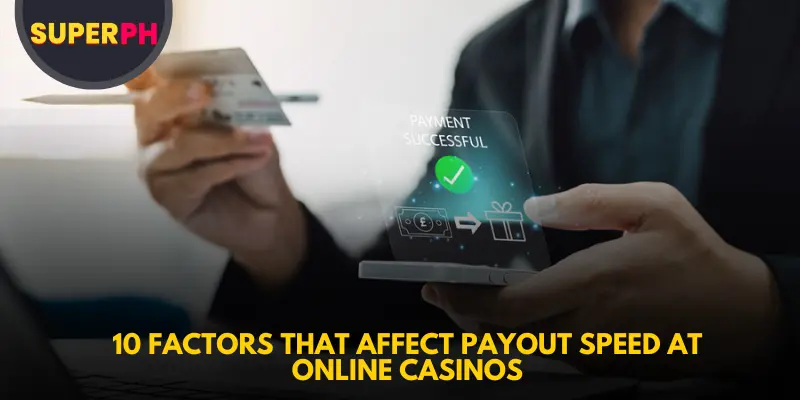 10 Factors That Affect Payout Speed at Online Casinos