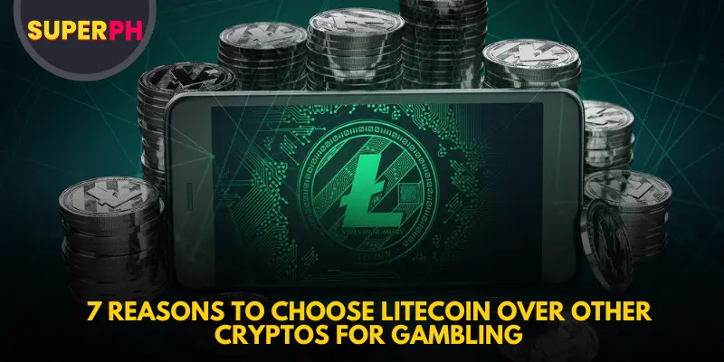 7 Reasons To Choose Litecoin Over Other Cryptos For Gambling