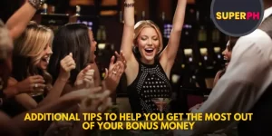 Additional Tips to Help You Get the Most Out of Your Bonus Mоney