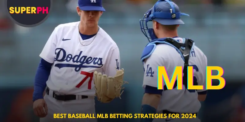 Best Baseball MLB Betting Strategies for 2024