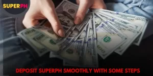 Deposit SuperPH smoothly with some steps