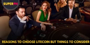 Reasons To Choose Litecoin but Things to Consider